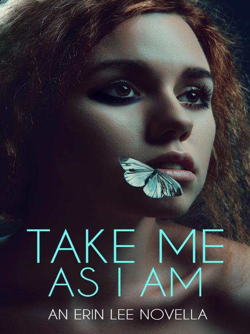 Title details for Take Me As I Am by Erin Lee - Available
